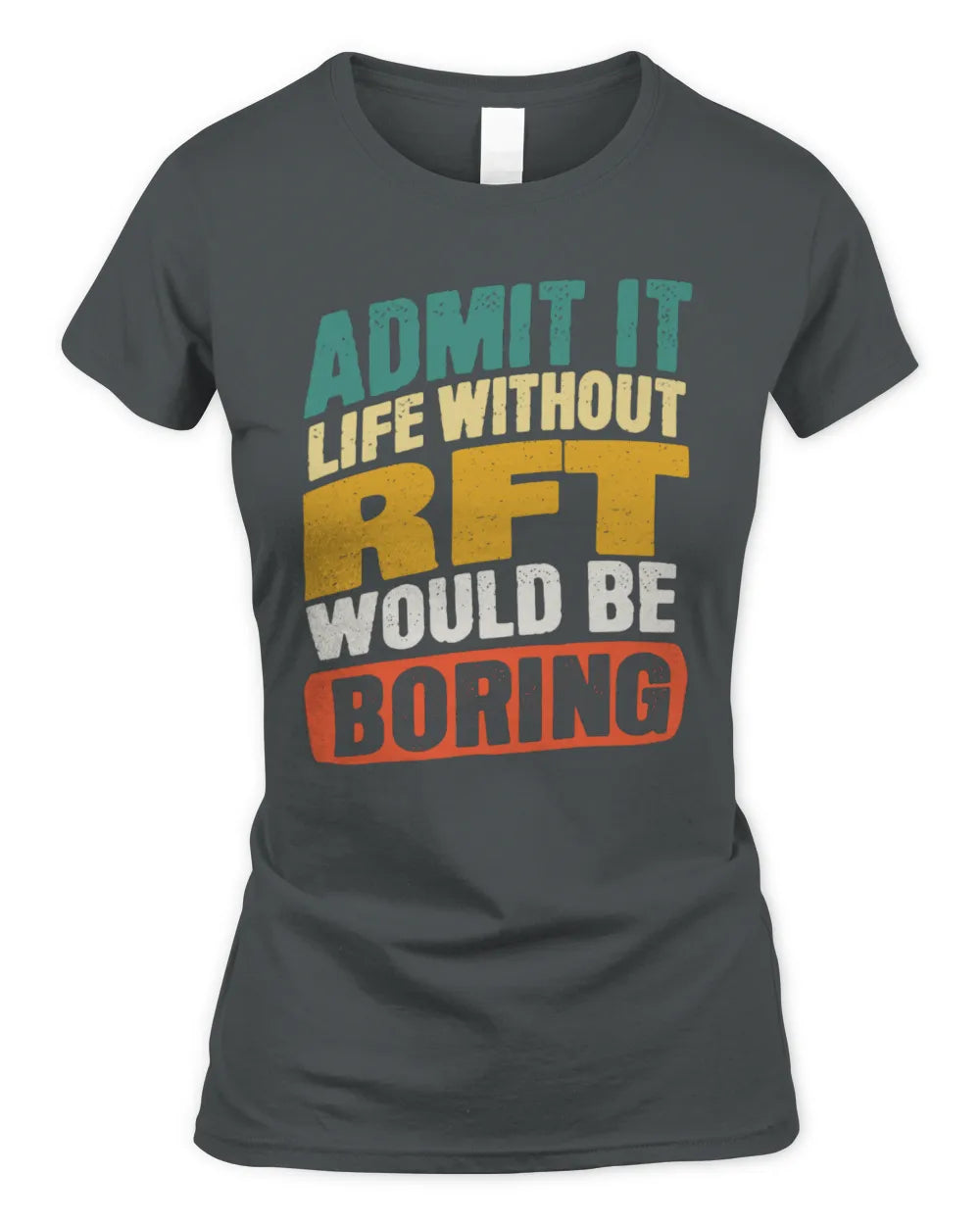 RFT TP88-K4-229
Personalized Funny Quote Apparel “Life Without NAME Would Be Boring” - Women's Standard T-Shirt - Charcoal