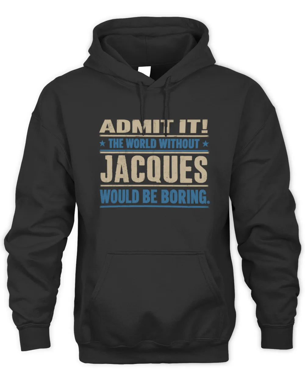 JACQUES TP68-K2-968 – Personalized Funny Quote Apparel “The World Without NAME Would Be Boring” - Unisex Hoodie - Black