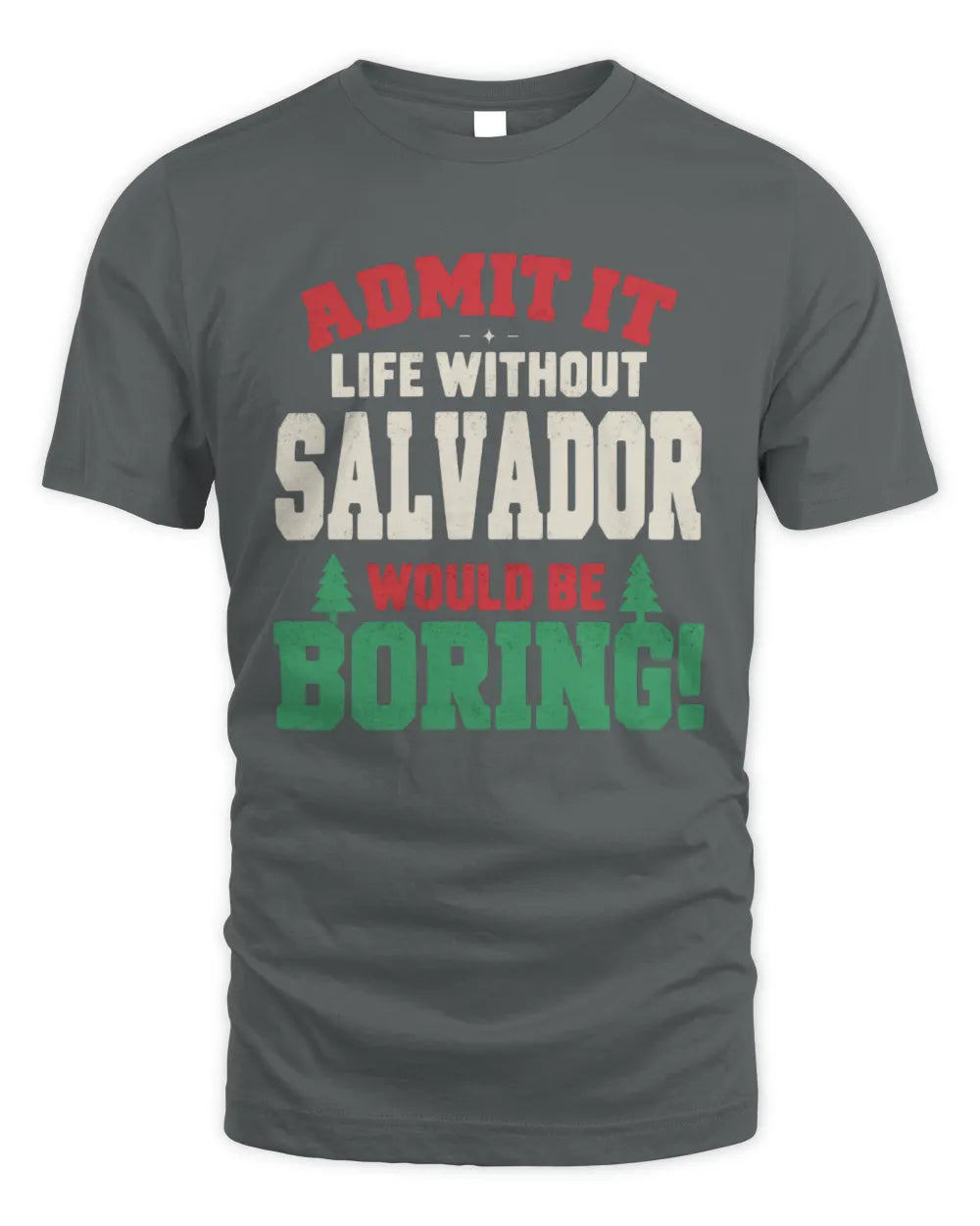 SALVADOR P5 TH08 Christmas T-Shirt – “Life Without NAME Would Be Boring” - Unisex Standard T-Shirt - Charcoal