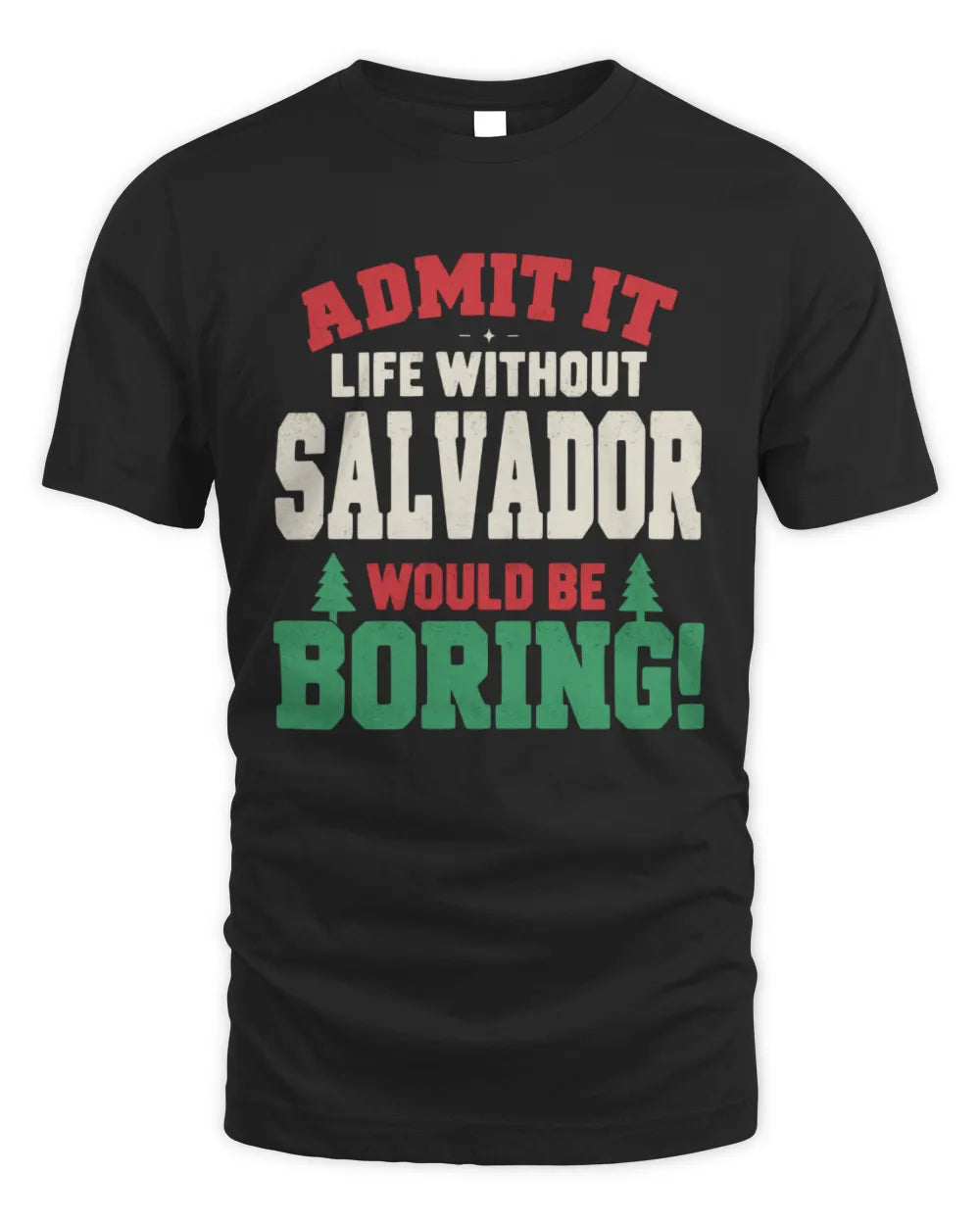 SALVADOR P5 TH08 Christmas T-Shirt – “Life Without NAME Would Be Boring” - Unisex Standard T-Shirt - Black