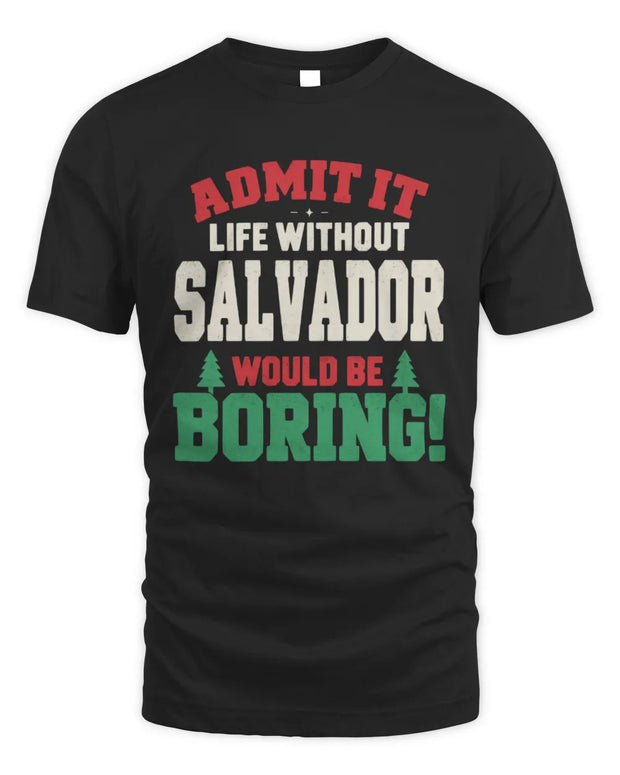 SALVADOR P5 TH08 Christmas T-Shirt – “Life Without NAME Would Be Boring”