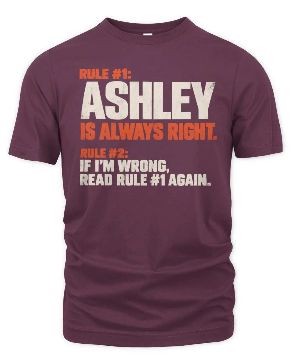 ASHLEY NP1-H006 - Always Right Personalized Name T-Shirt – Funny Custom Name Shirt - Unisex Standard T-Shirt - Maroon