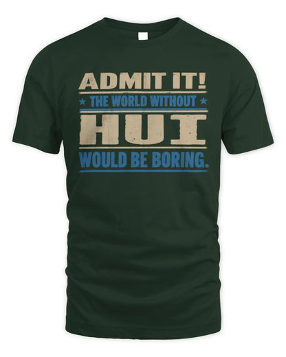 HUI TP68-K2-968 – Personalized Funny Quote Apparel “The World Without NAME Would Be Boring” - Unisex Standard T-Shirt - Forest Green