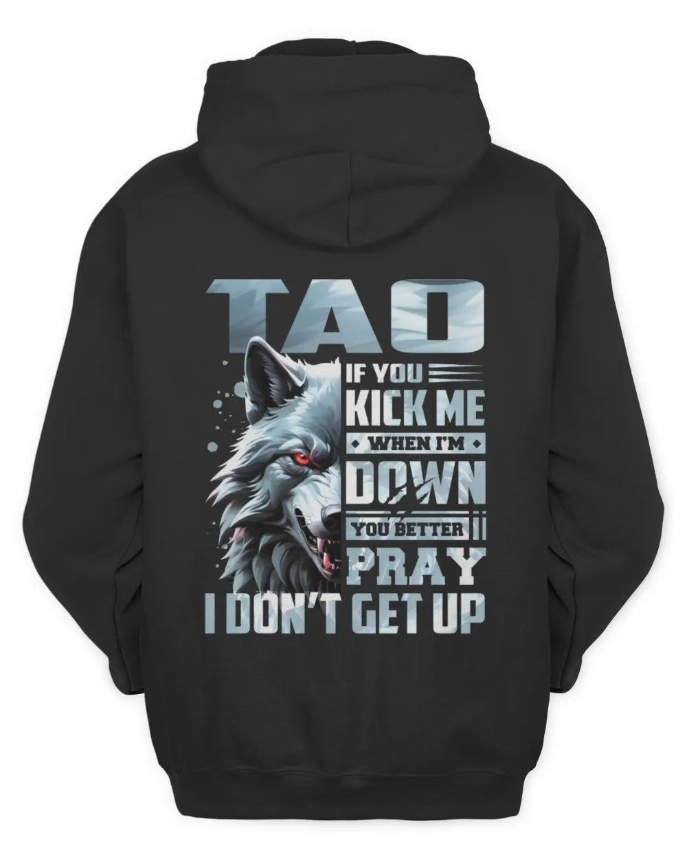 TAO AP62-K4-666 - Personalized Fierce Wolf Quote Apparel “If You Kick Me When I’m Down, You Better Pray I Don’t Get Up” - Unisex Hoodie - Black
