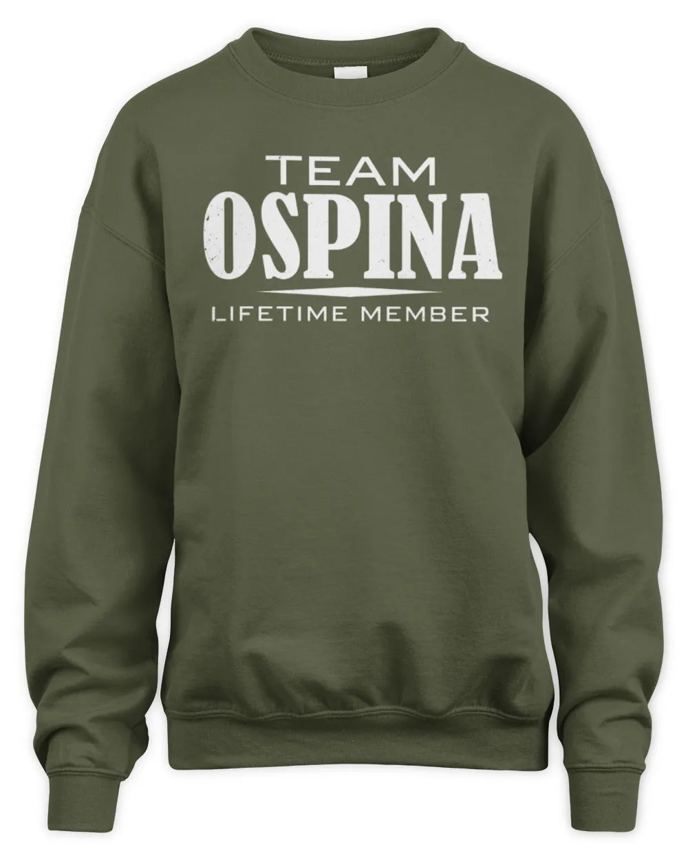 OSPINA BL62-K4-128 - Personalized “Team NAME Lifetime Member” - Unisex Sweatshirt - Military Green