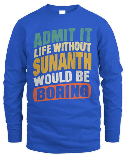 SUNANTH TP88-K4-229
Personalized Funny Quote Apparel “Life Without NAME Would Be Boring” - Men's Long Sleeved T-Shirt - Royal
