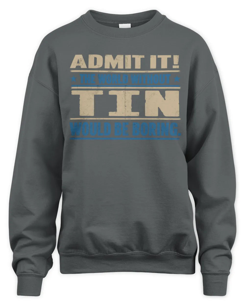 TIN TP68-K2-968 – Personalized Funny Quote Apparel “The World Without NAME Would Be Boring” - Unisex Sweatshirt - Charcoal