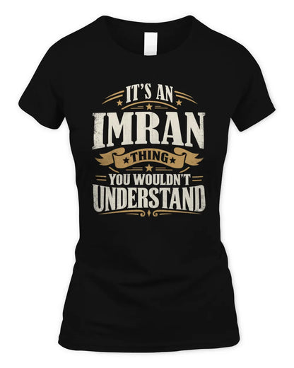 IMRAN P08 TH51 - Personalized “It’s a/an [NAME] Thing – You Wouldn’t Understand” Shirt - Women's Standard T-Shirt - Black