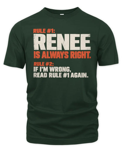 RENEE NP1-H006 - Always Right Personalized Name T-Shirt – Funny Custom Name Shirt - Unisex Standard T-Shirt - Forest Green