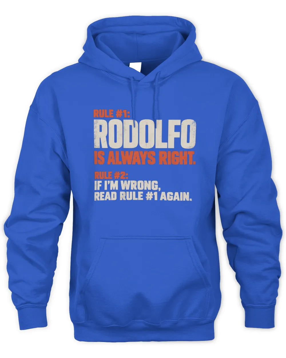 RODOLFO NP1-H006 
Always Right Personalized Name T-Shirt – Funny Custom Name Shirt - Unisex Hoodie - Royal