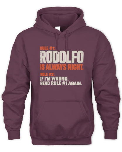 RODOLFO NP1-H006 
Always Right Personalized Name T-Shirt – Funny Custom Name Shirt - Unisex Hoodie - Maroon