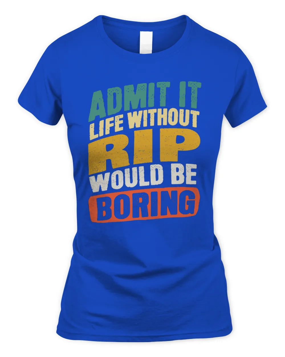 RIP TP88-K4-229
Personalized Funny Quote Apparel “Life Without NAME Would Be Boring” - Women's Standard T-Shirt - Royal