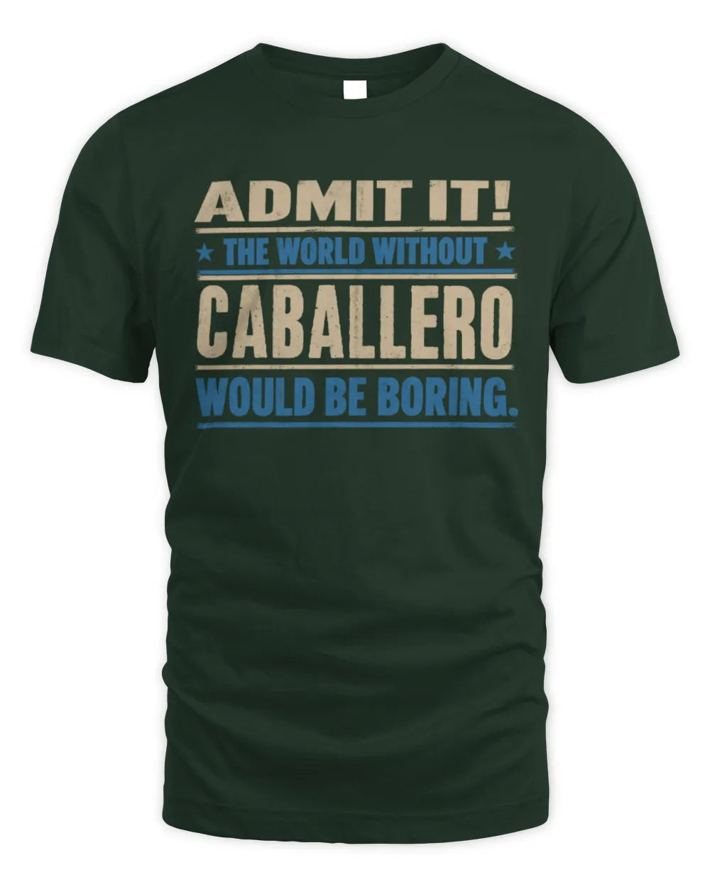 CABALLERO TP68-K2-968 – Personalized Funny Quote Apparel “The World Without NAME Would Be Boring” - Unisex Standard T-Shirt - Forest Green