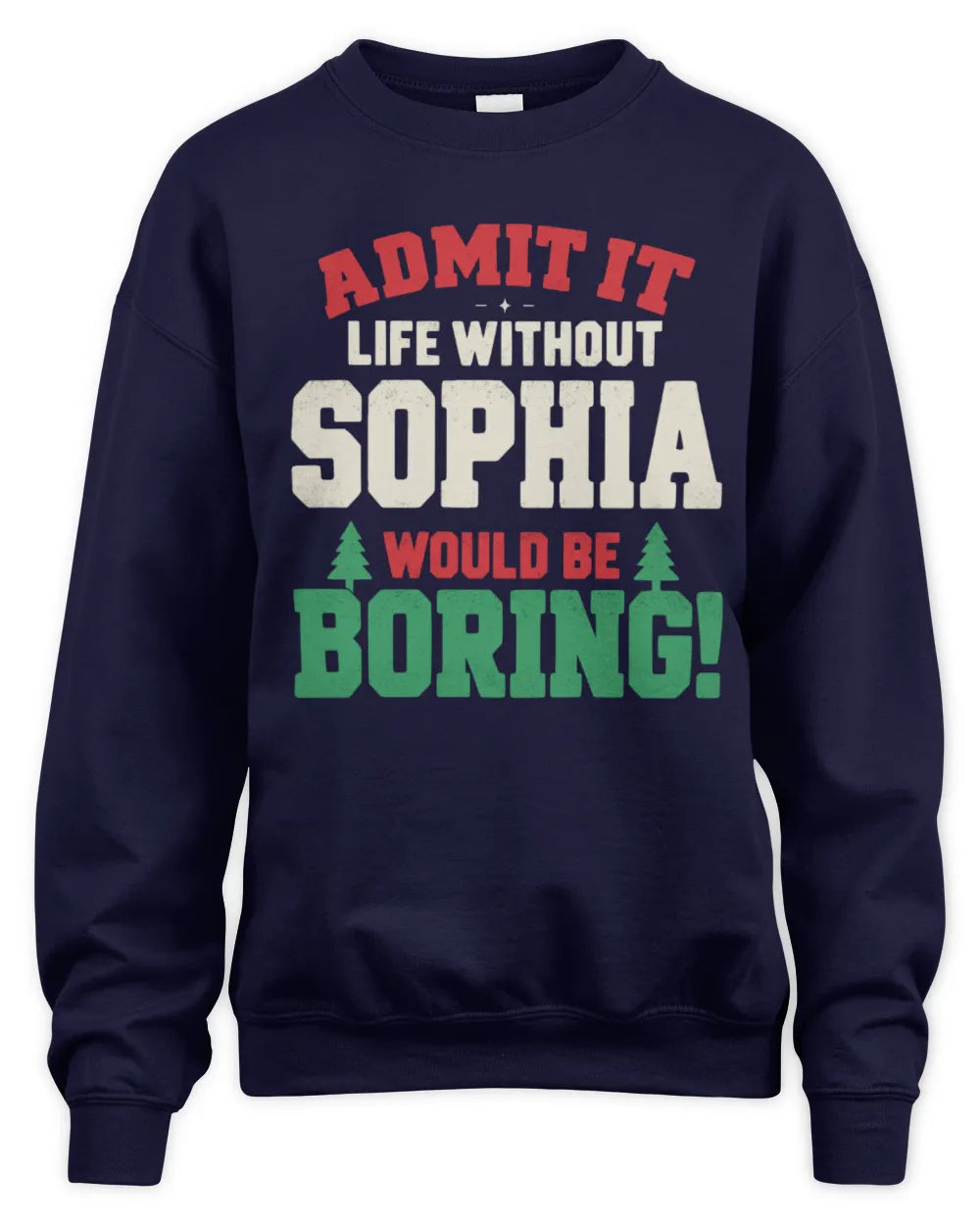SOPHIA P5 TH08 Christmas T-Shirt – “Life Without NAME Would Be Boring” - Unisex Sweatshirt - Navy