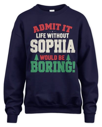 SOPHIA P5 TH08 Christmas T-Shirt – “Life Without NAME Would Be Boring” - Unisex Sweatshirt - Navy