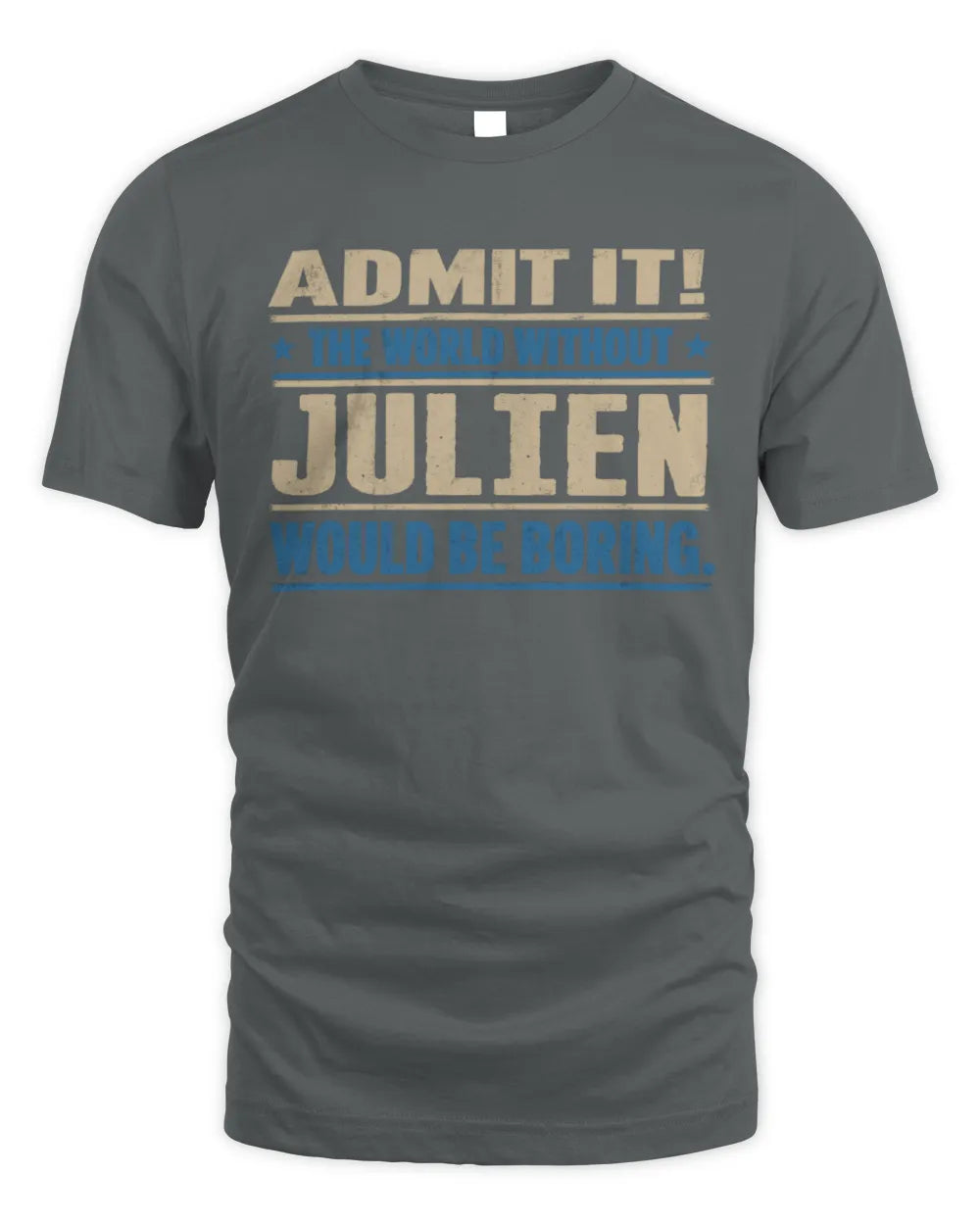 JULIEN TP68-K2-968 – Personalized Funny Quote Apparel “The World Without NAME Would Be Boring” - Unisex Standard T-Shirt - Charcoal