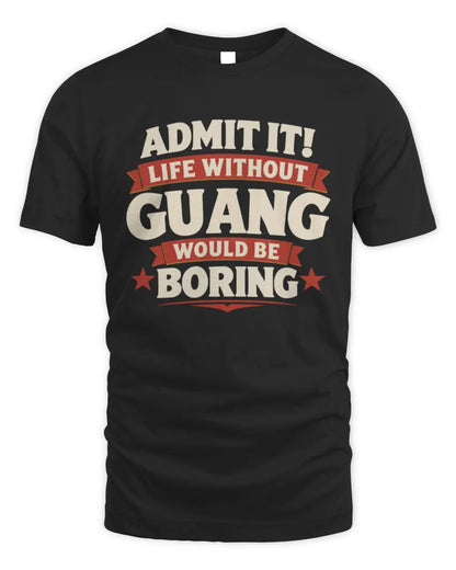 GUANG P4 KT003 Personalized Funny Quote Apparel “Life Without NAME Would Be Boring” - Unisex Standard T-Shirt - Black