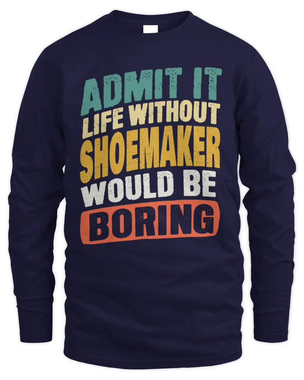 SHOEMAKER TP88-K4-229
Personalized Funny Quote Apparel “Life Without NAME Would Be Boring” - Men's Long Sleeved T-Shirt - Navy