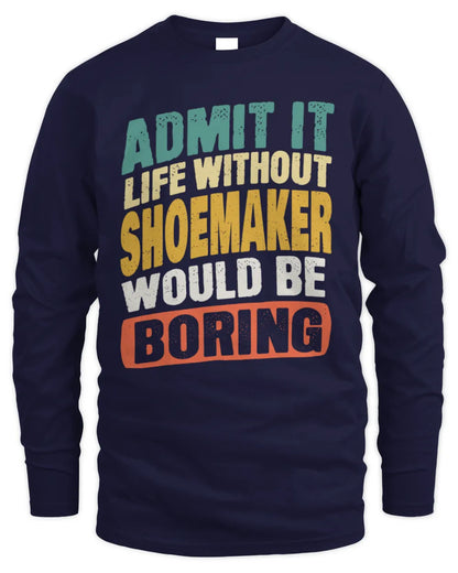 SHOEMAKER TP88-K4-229
Personalized Funny Quote Apparel “Life Without NAME Would Be Boring” - Men's Long Sleeved T-Shirt - Navy