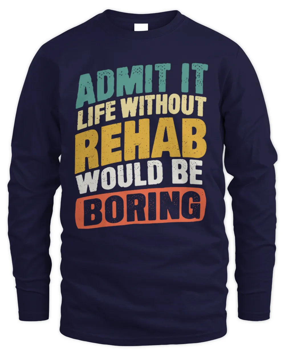 REHAB TP88-K4-229
Personalized Funny Quote Apparel “Life Without NAME Would Be Boring” - Men's Long Sleeved T-Shirt - Navy