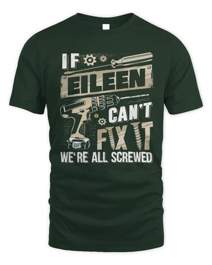 EILEEN TX03 P02 - Personalized Handyman Mechanic Shirt “If NAME Can’t Fix It, We’re All Screwed” - Unisex Standard T-Shirt - Forest Green