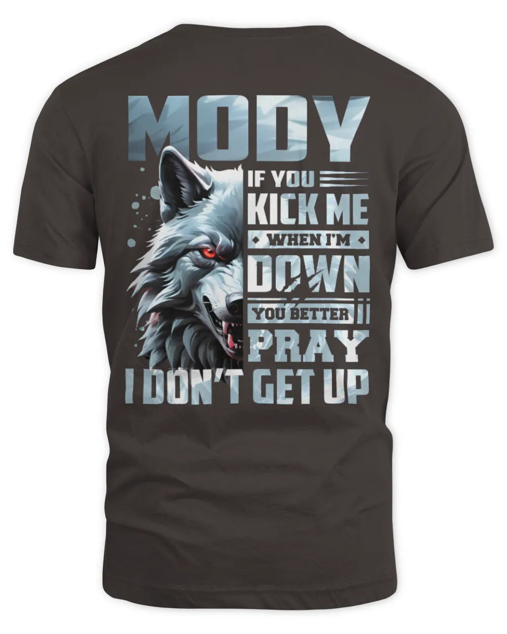 MODY AP62-K4-666 - Personalized Fierce Wolf Quote Apparel “If You Kick Me When I’m Down, You Better Pray I Don’t Get Up” - Unisex Standard T-Shirt - Dark Chocolate
