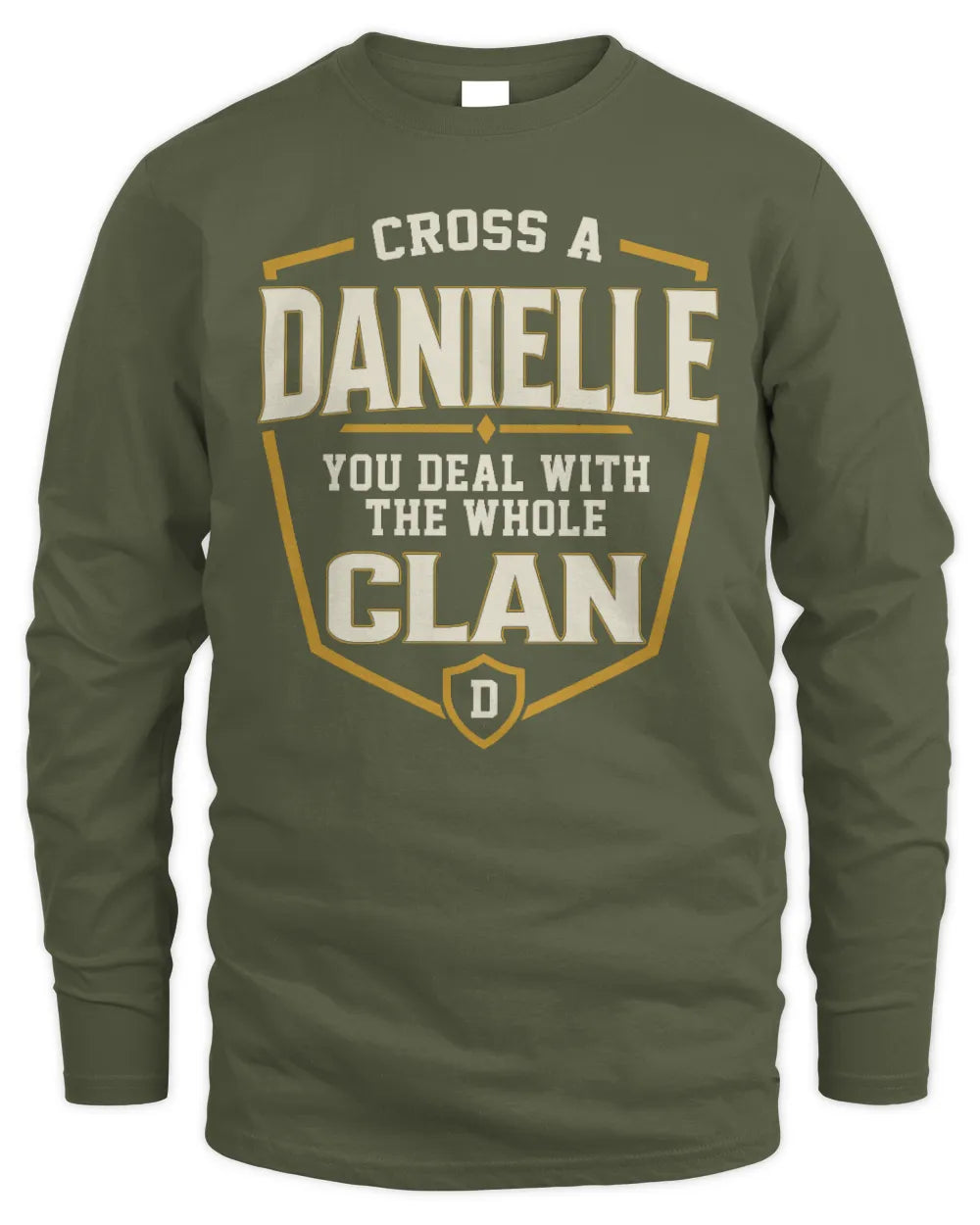 DANIELLE NT1-K008 Cross A/An NAME, You Deal With the Whole Clan | Personalized Vintage T-Shirt - Men's Long Sleeved T-Shirt - Military Green
