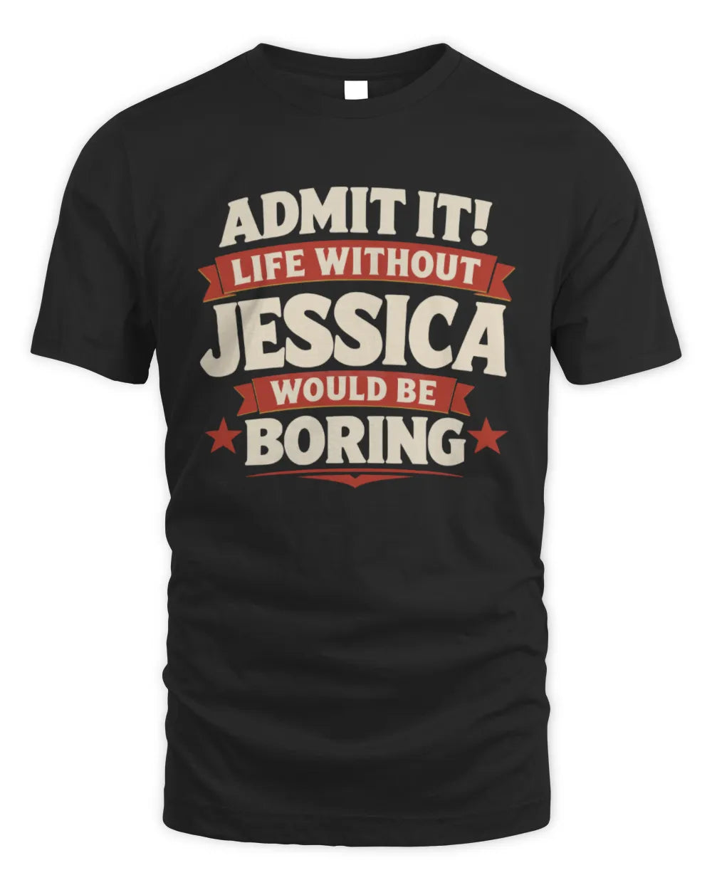 JESSICA P4 KT003 Personalized Funny Quote Apparel “Life Without NAME Would Be Boring” - Unisex Standard T-Shirt - Black