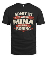 MINA P4 KT003 Personalized Funny Quote Apparel “Life Without NAME Would Be Boring” - Unisex Standard T-Shirt - Black