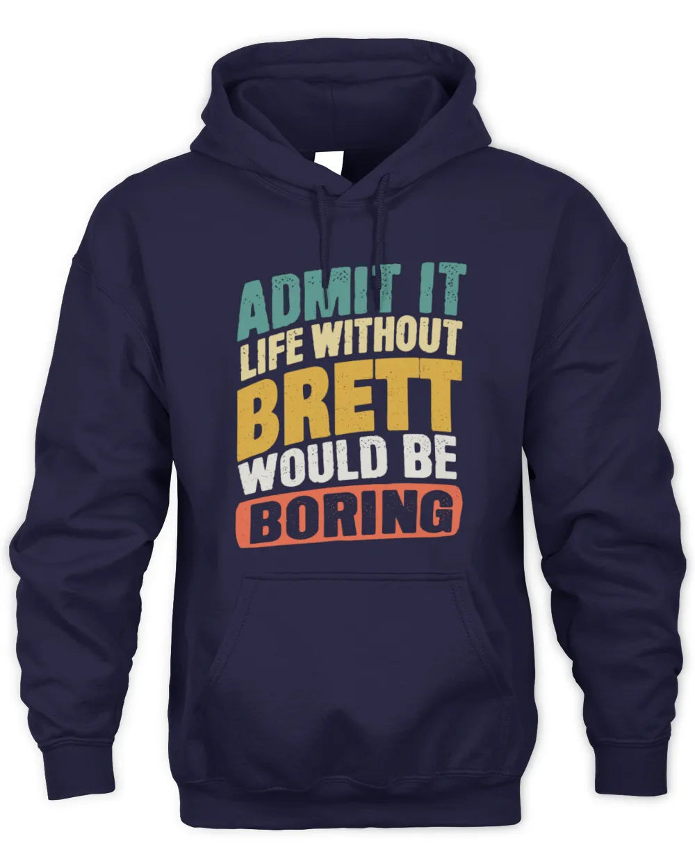 BRETT TP88-K4-229
Personalized Funny Quote Apparel “Life Without NAME Would Be Boring” - Unisex Hoodie - Navy