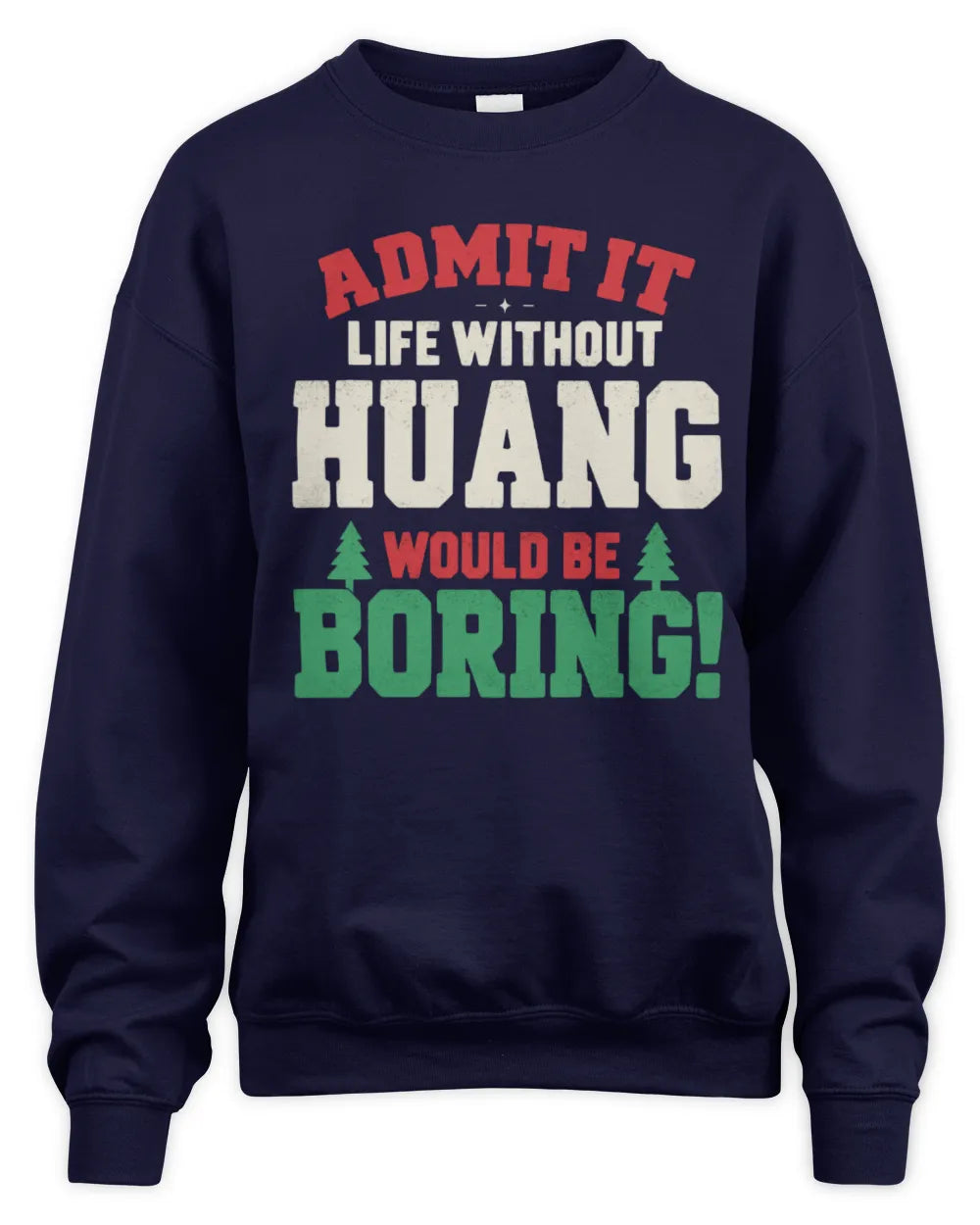 HUANG P5 TH08 Christmas T-Shirt – “Life Without NAME Would Be Boring” - Unisex Sweatshirt - Navy