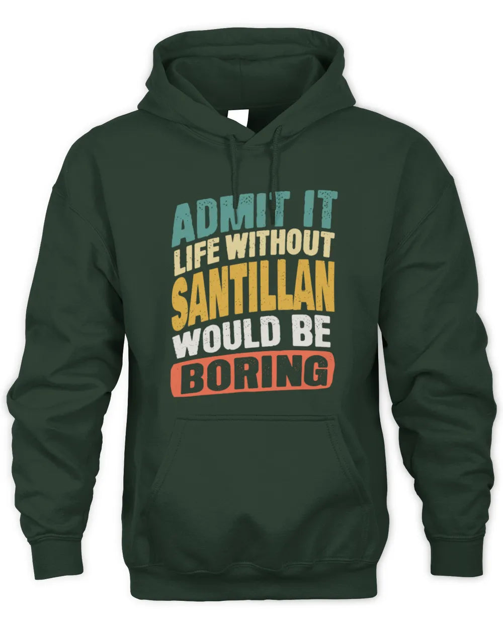 SANTILLAN TP88-K4-229
Personalized Funny Quote Apparel “Life Without NAME Would Be Boring” - Unisex Hoodie - Forest Green