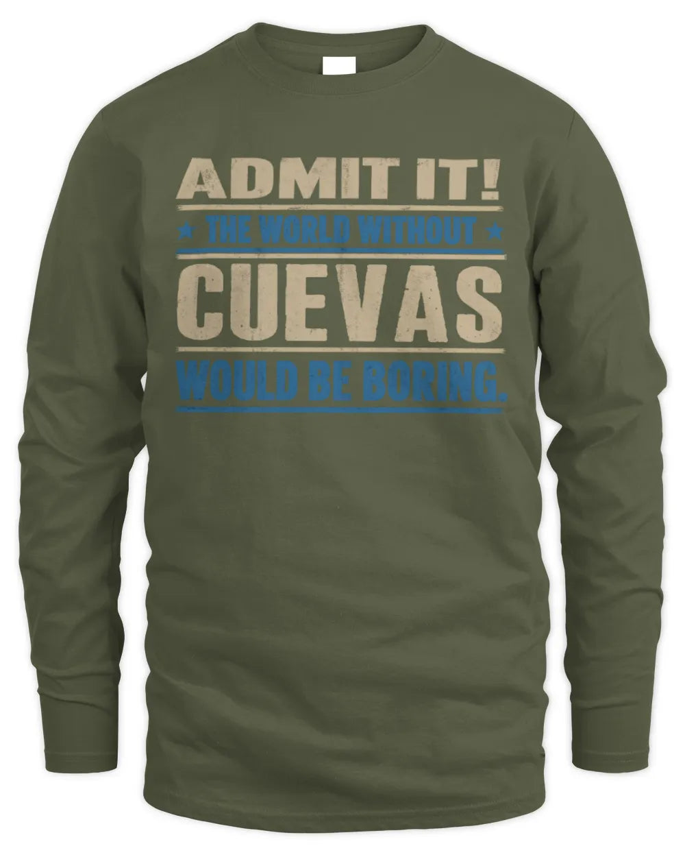 CUEVAS TP68-K2-968 – Personalized Funny Quote Apparel “The World Without NAME Would Be Boring” - Men's Long Sleeved T-Shirt - Military Green