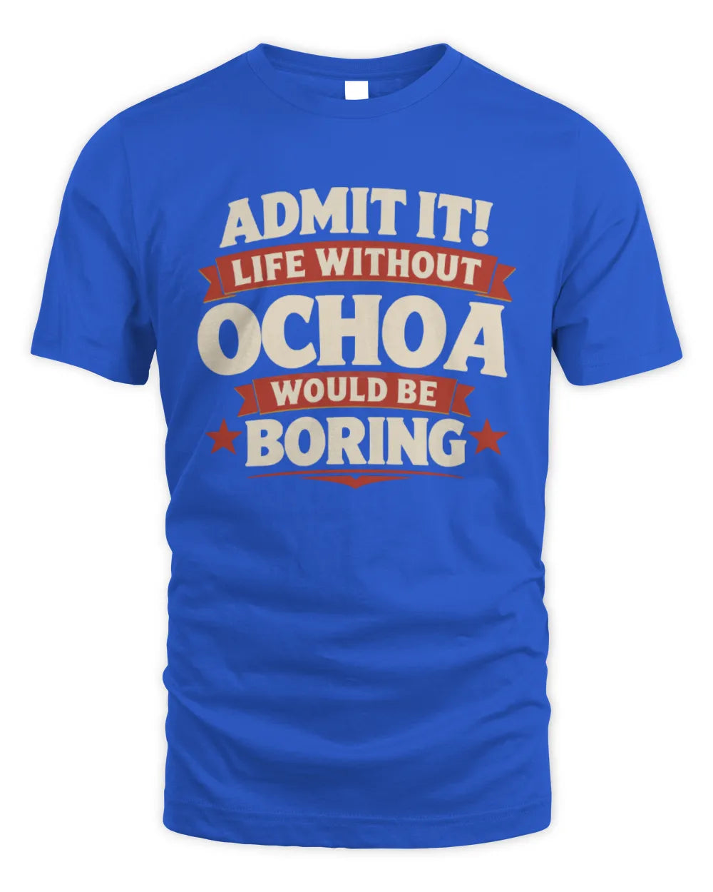 OCHOA P4 KT003 Personalized Funny Quote Apparel “Life Without NAME Would Be Boring” - Unisex Standard T-Shirt - Royal