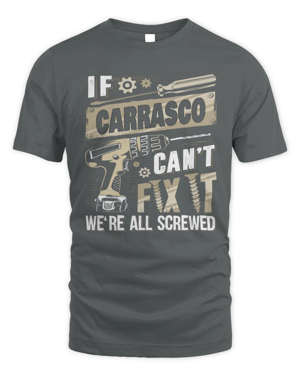 CARRASCO TX03 P02 - Personalized Handyman Mechanic Shirt “If NAME Can’t Fix It, We’re All Screwed” - Unisex Standard T-Shirt - Charcoal