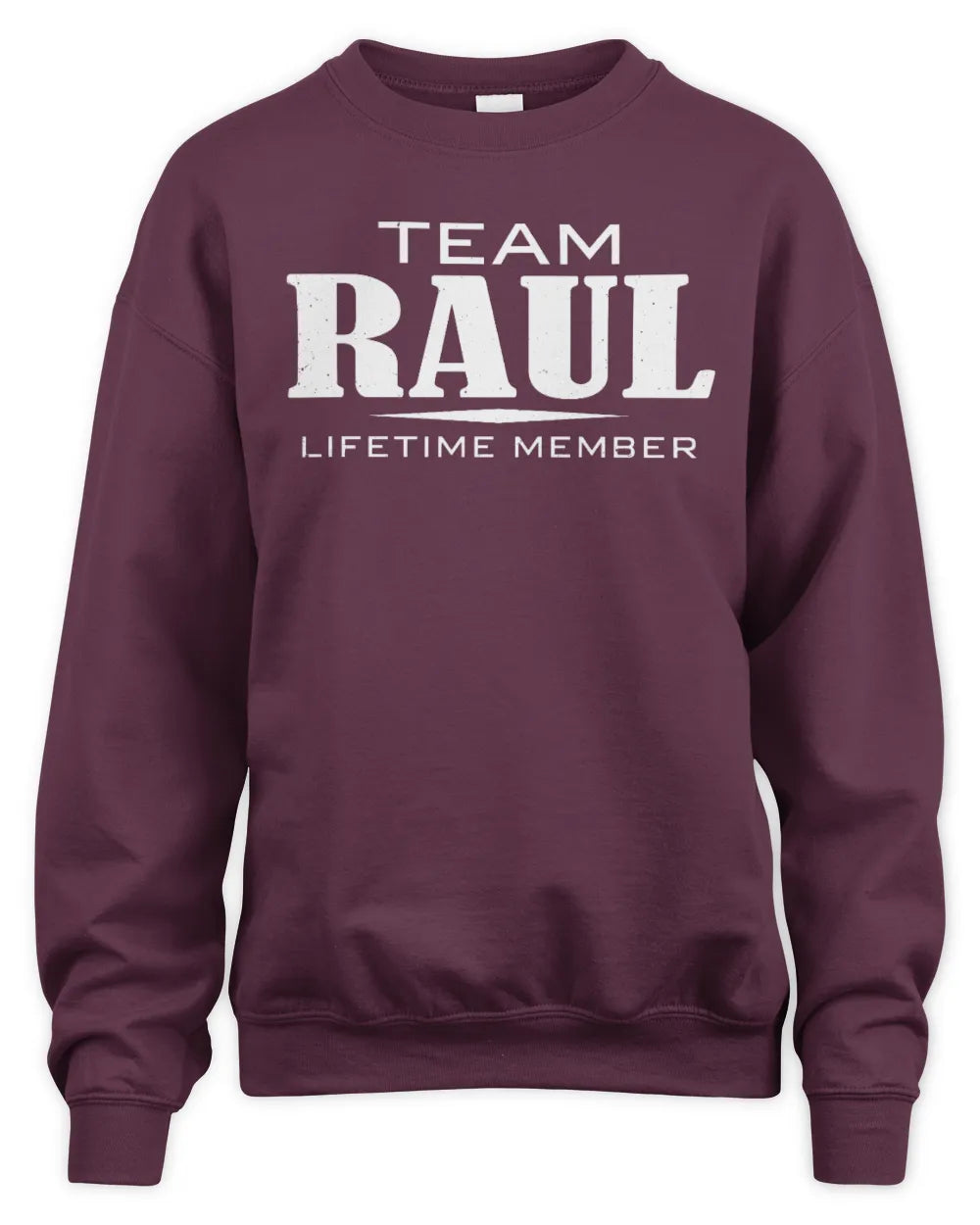 RAUL BL62-K4-128 - Personalized “Team NAME Lifetime Member” - Unisex Sweatshirt - Maroon