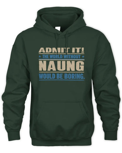 NAUNG TP68-K2-968 – Personalized Funny Quote Apparel “The World Without NAME Would Be Boring” - Unisex Hoodie - Forest Green