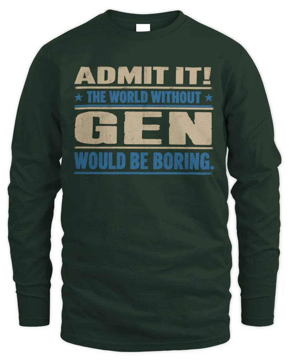 GEN TP68-K2-968 – Personalized Funny Quote Apparel “The World Without NAME Would Be Boring” - Men's Long Sleeved T-Shirt - Forest Green