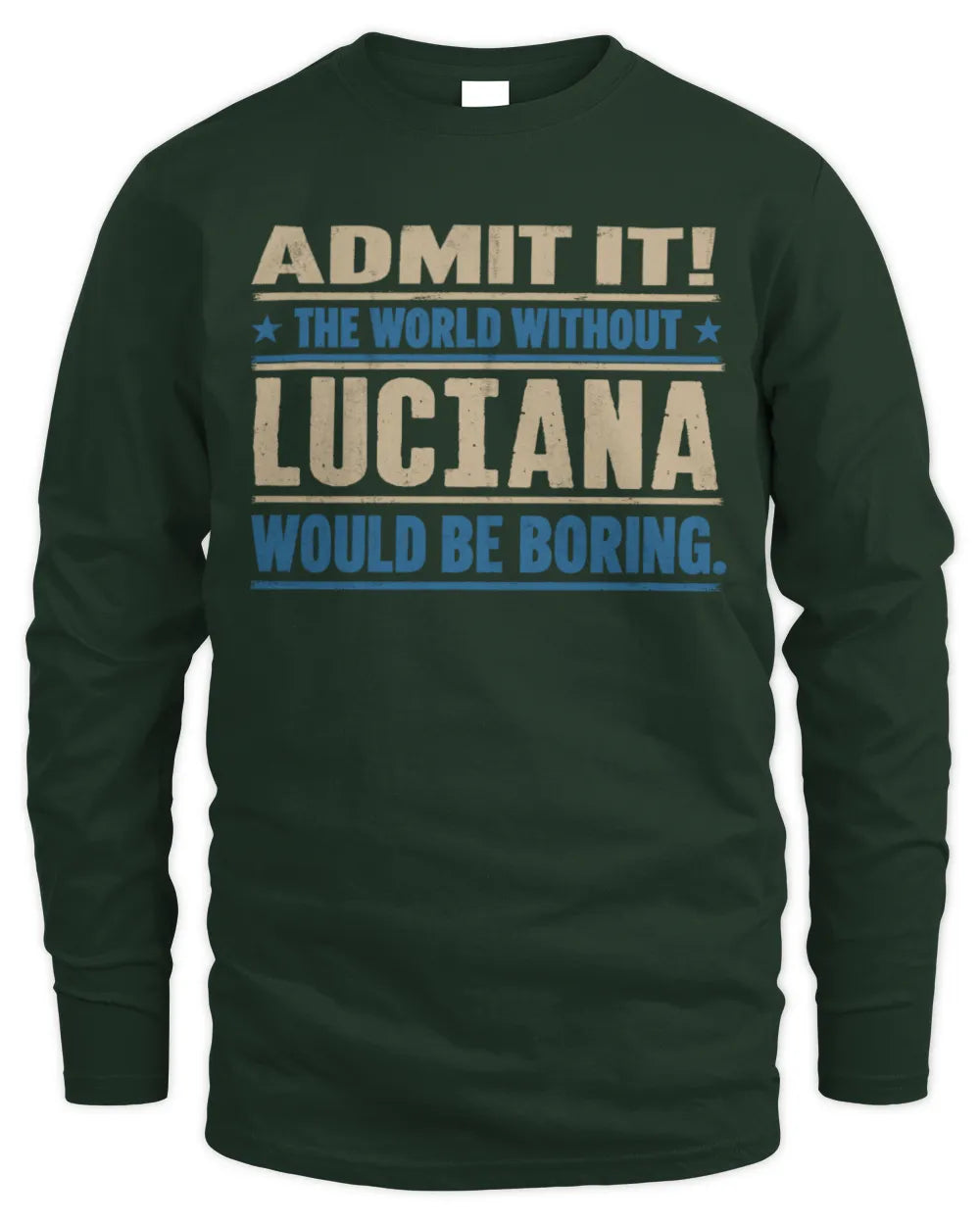 LUCIANA TP68-K2-968 – Personalized Funny Quote Apparel “The World Without NAME Would Be Boring” - Men's Long Sleeved T-Shirt - Forest Green