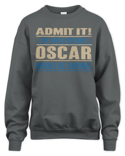 OSCAR TP68-K2-968 – Personalized Funny Quote Apparel “The World Without NAME Would Be Boring” - Unisex Sweatshirt - Charcoal