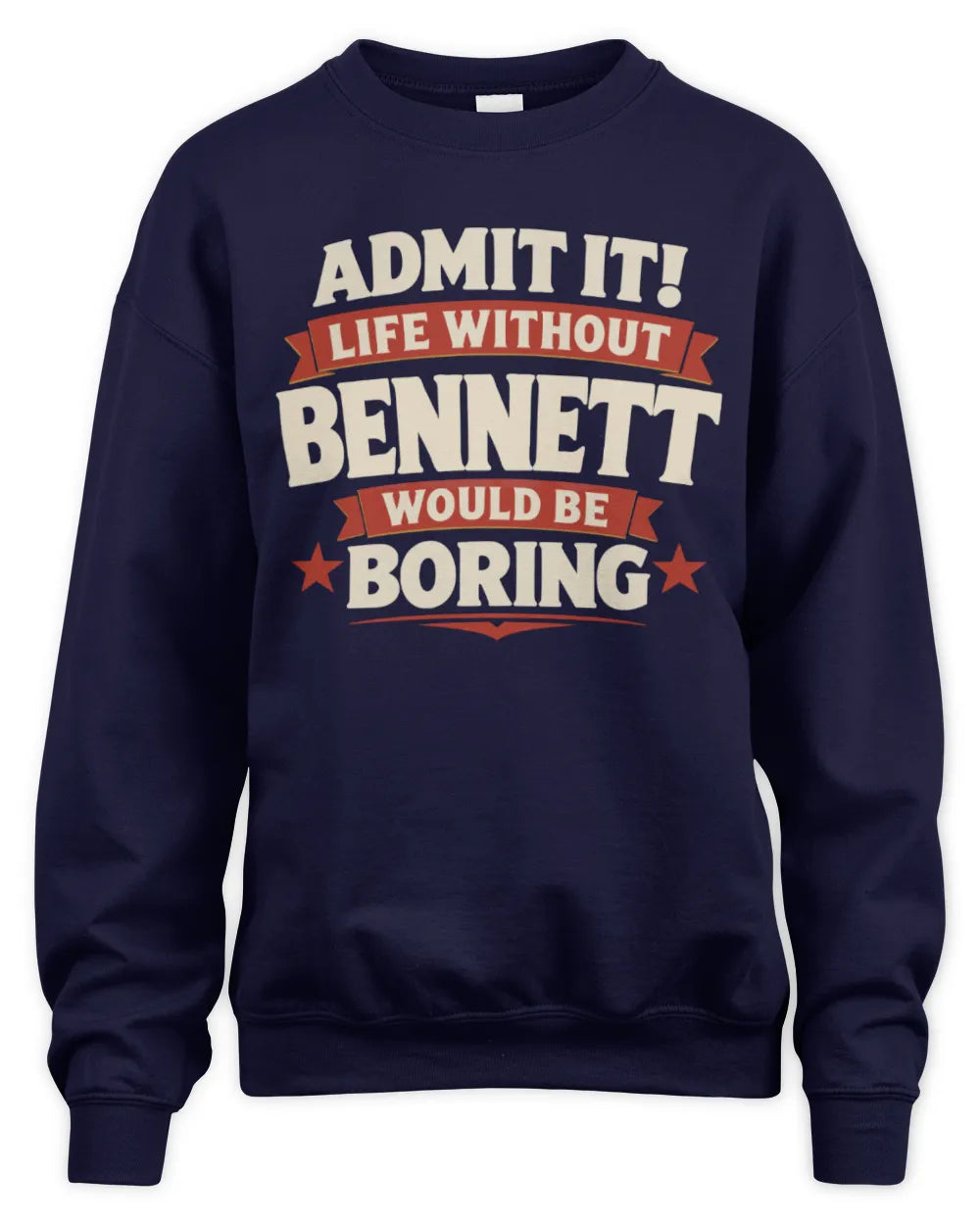BENNETT P4 KT003 Personalized Funny Quote Apparel “Life Without NAME Would Be Boring” - Unisex Sweatshirt - Navy