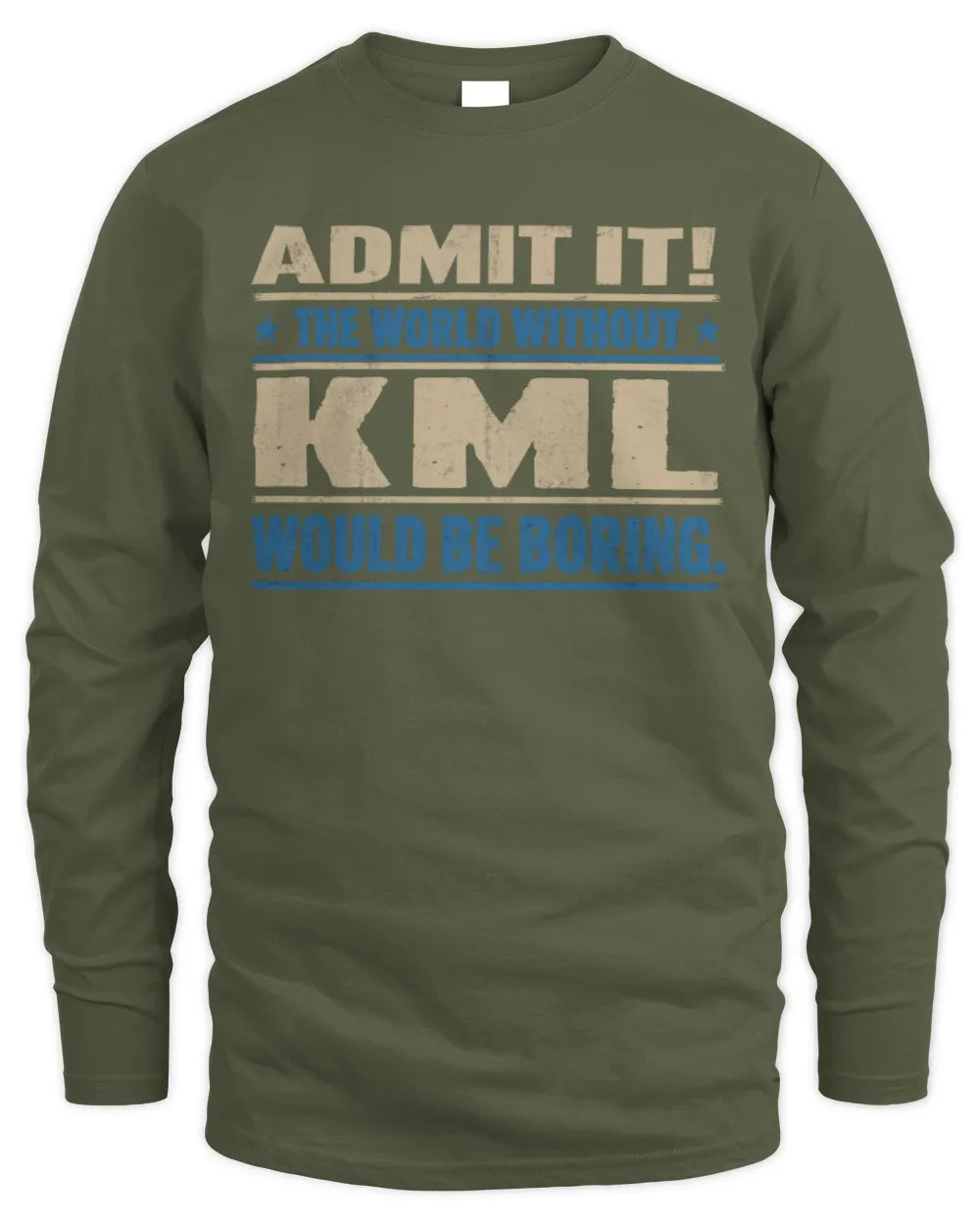 KML TP68-K2-968 – Personalized Funny Quote Apparel “The World Without NAME Would Be Boring” - Men's Long Sleeved T-Shirt - Military Green