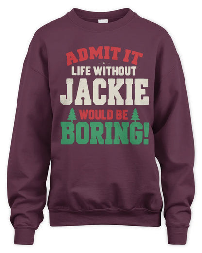 JACKIE P5 TH08 Christmas T-Shirt – “Life Without NAME Would Be Boring” - Unisex Sweatshirt - Maroon