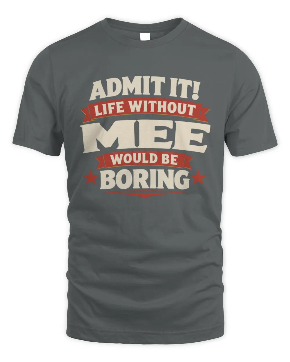 MEE P4 KT003 Personalized Funny Quote Apparel “Life Without NAME Would Be Boring” - Unisex Standard T-Shirt - Charcoal