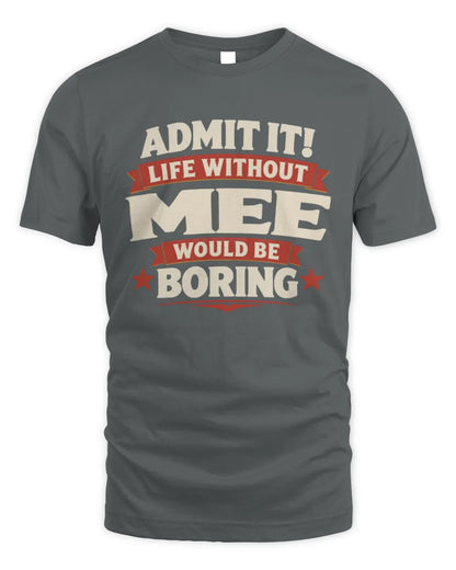 MEE P4 KT003 Personalized Funny Quote Apparel “Life Without NAME Would Be Boring” - Unisex Standard T-Shirt - Charcoal