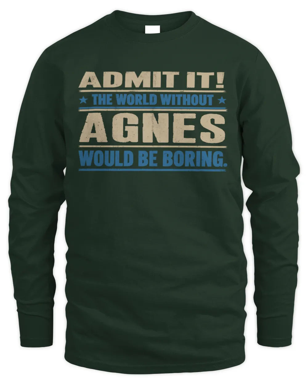 AGNES TP68-K2-968 – Personalized Funny Quote Apparel “The World Without NAME Would Be Boring” - Men's Long Sleeved T-Shirt - Forest Green