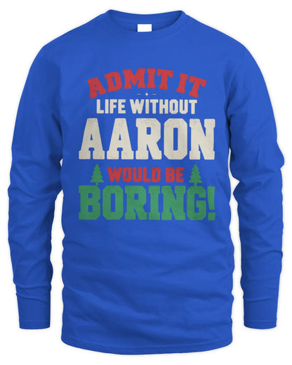 AARON P5 TH08 Christmas T-Shirt – “Life Without NAME Would Be Boring” - Men's Long Sleeved T-Shirt - Royal