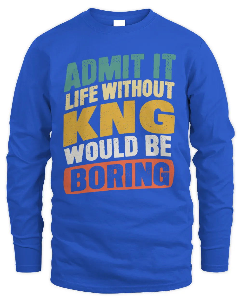 KNG TP88-K4-229
Personalized Funny Quote Apparel “Life Without NAME Would Be Boring” - Men's Long Sleeved T-Shirt - Royal