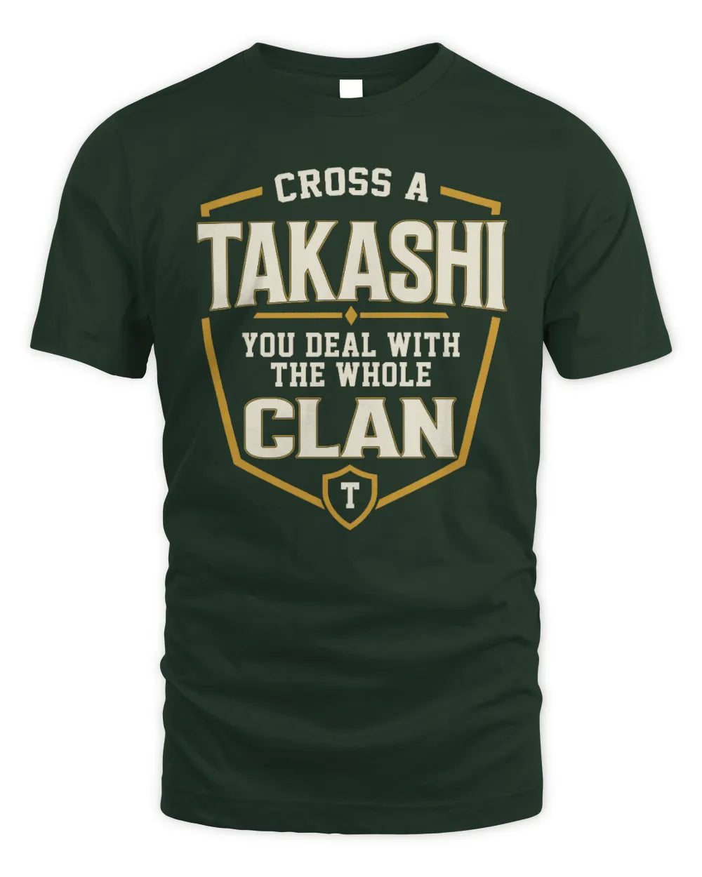 TAKASHI NT1-K008 Cross A/An NAME, You Deal With the Whole Clan | Personalized Vintage T-Shirt - Unisex Standard T-Shirt - Forest Green