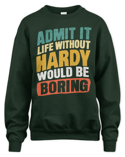 HARDY TP88-K4-229
Personalized Funny Quote Apparel “Life Without NAME Would Be Boring” - Unisex Sweatshirt - Forest Green